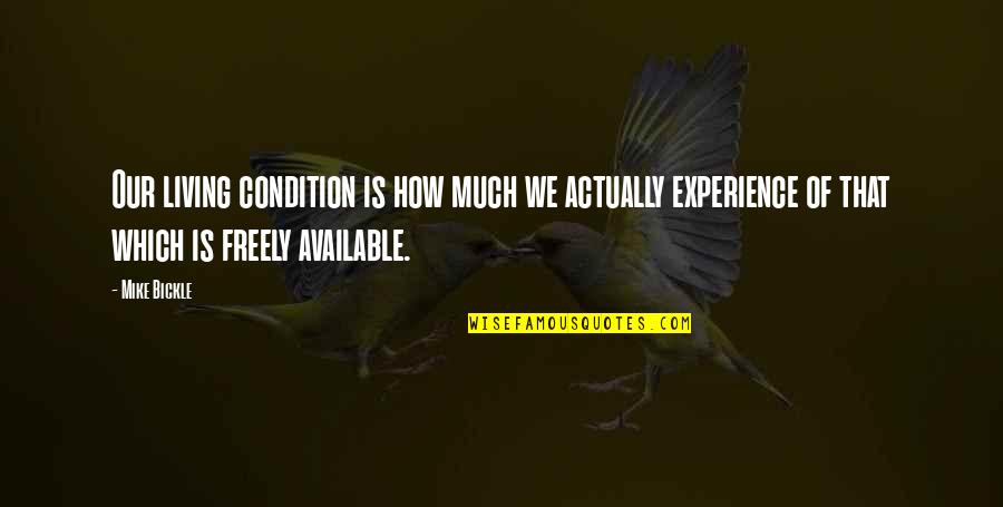 Bickle Quotes By Mike Bickle: Our living condition is how much we actually Bickle Quotes By Mike Bickle: Our living condition is how much we actually