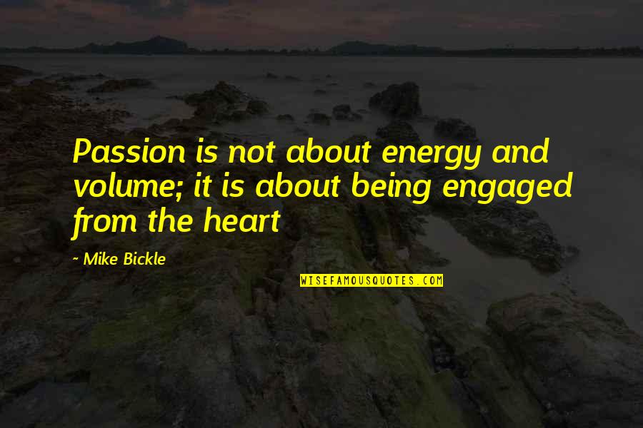 Bickle Quotes By Mike Bickle: Passion is not about energy and volume; it