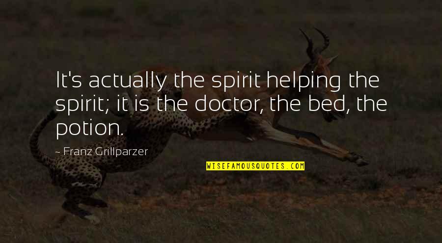 Bicky Blinders Quotes By Franz Grillparzer: It's actually the spirit helping the spirit; it