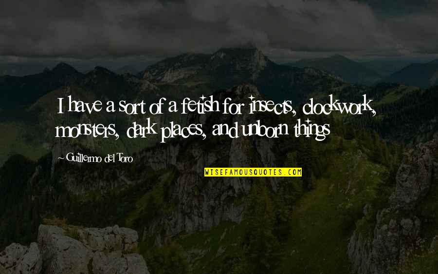 Bicol Proverbs Quotes By Guillermo Del Toro: I have a sort of a fetish for Bicol Proverbs Quotes By Guillermo Del Toro: I have a sort of a fetish for