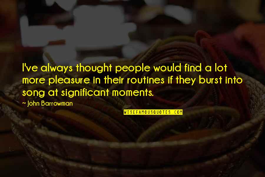 Bicol Quotes By John Barrowman: I've always thought people would find a lot Bicol Quotes By John Barrowman: I've always thought people would find a lot