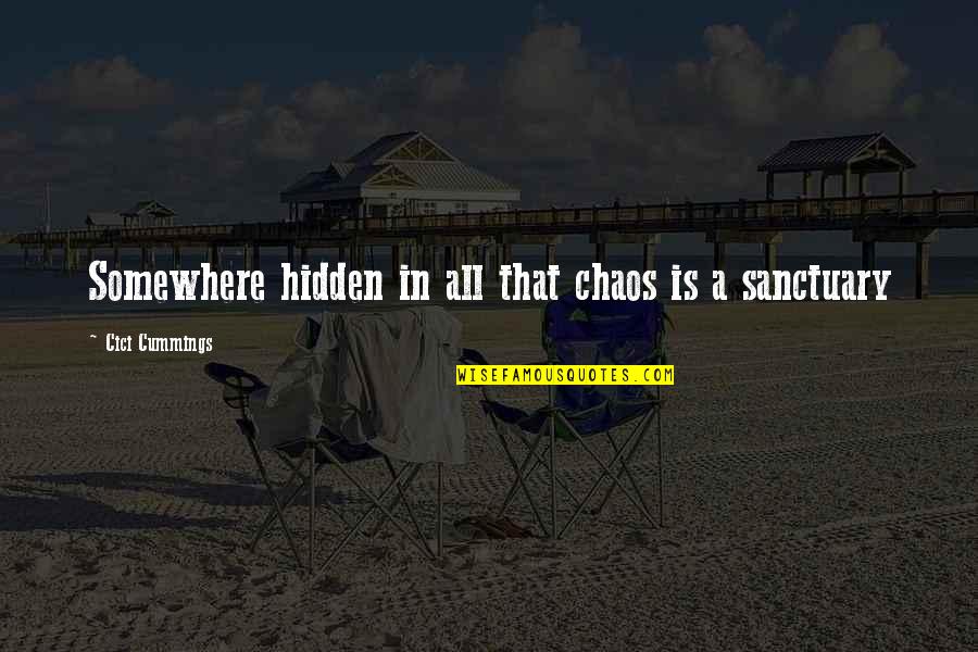 Bicuspids Incisors Quotes By Cici Cummings: Somewhere hidden in all that chaos is a