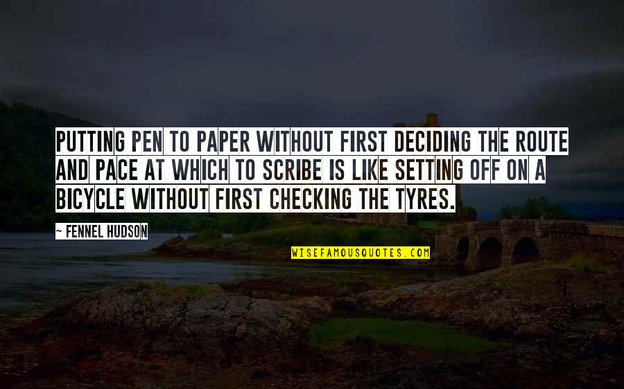 Bicycle And More Quotes By Fennel Hudson: Putting pen to paper without first deciding the Bicycle And More Quotes By Fennel Hudson: Putting pen to paper without first deciding the