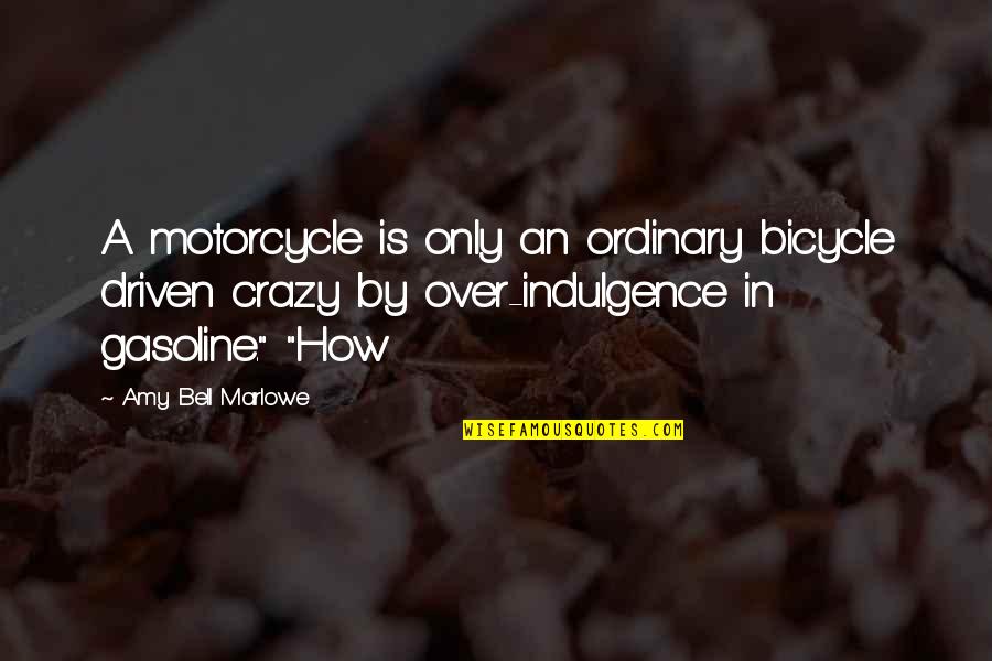 Bicycle And Motorcycle Quotes By Amy Bell Marlowe: A motorcycle is only an ordinary bicycle driven