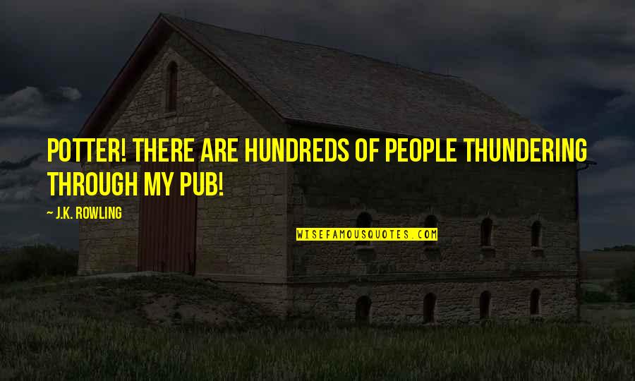 Bicycle Humor Quotes By J.K. Rowling: Potter! There are hundreds of people thundering through