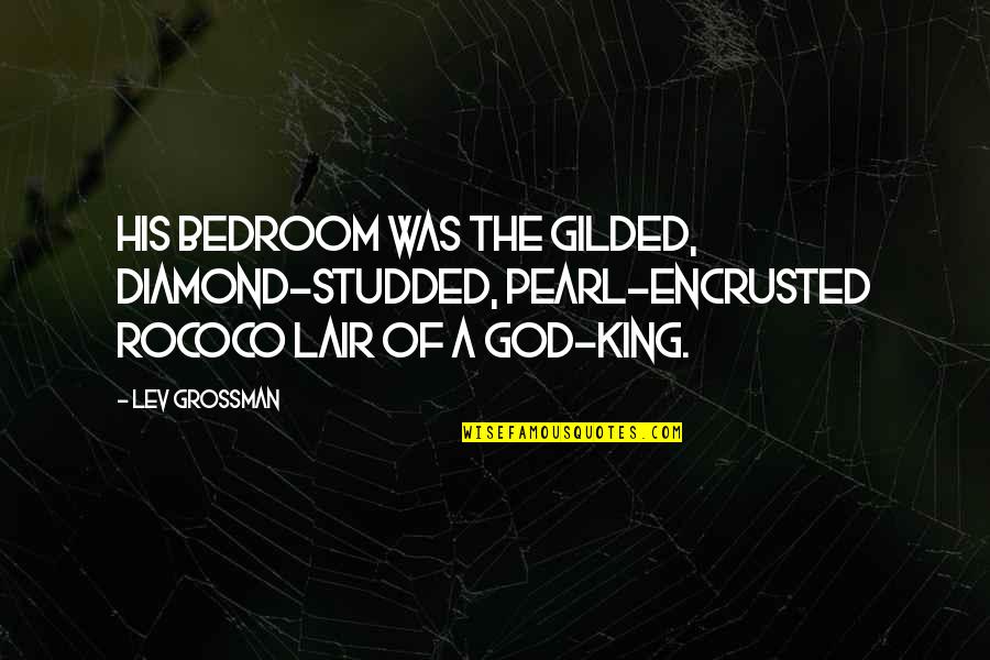Bicycle Poem Quotes By Lev Grossman: His bedroom was the gilded, diamond-studded, pearl-encrusted rococo Bicycle Poem Quotes By Lev Grossman: His bedroom was the gilded, diamond-studded, pearl-encrusted rococo