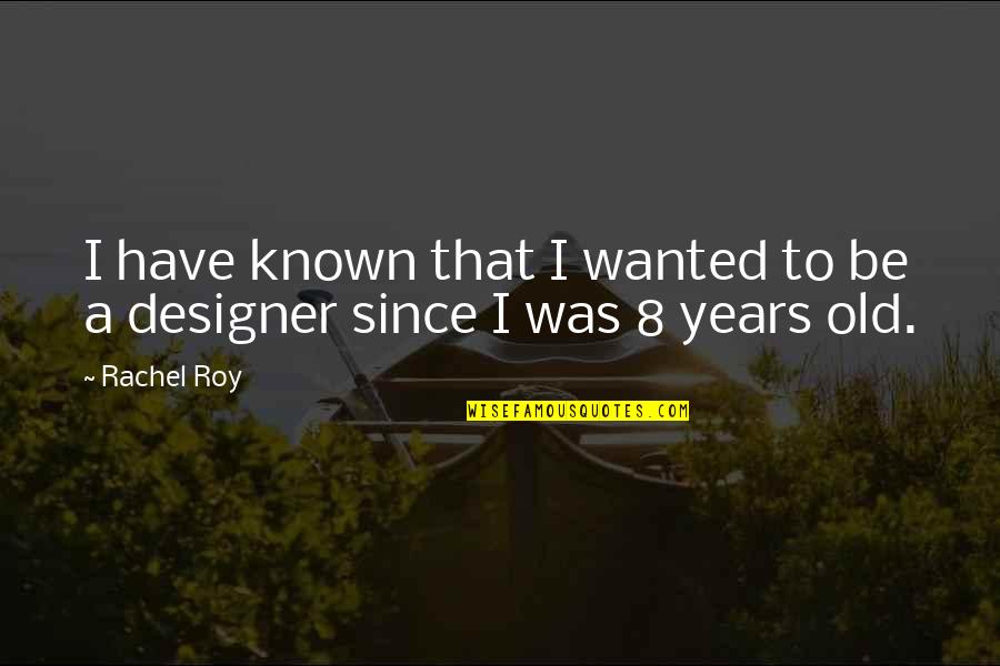 Bicycle Ride Quote Quotes By Rachel Roy: I have known that I wanted to be