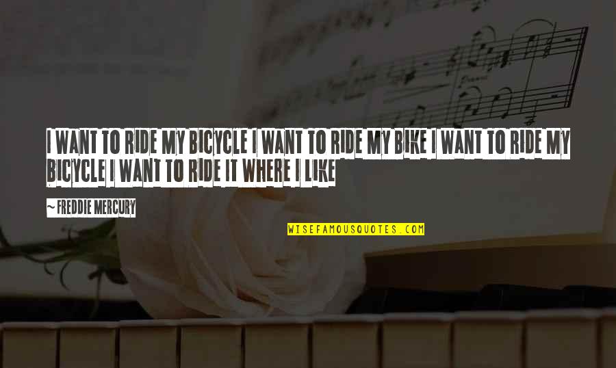Bicycle Ride Quotes By Freddie Mercury: I Want To Ride My Bicycle I Want Bicycle Ride Quotes By Freddie Mercury: I Want To Ride My Bicycle I Want
