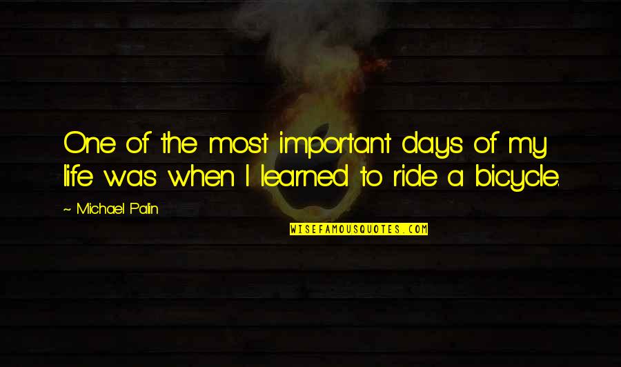 Bicycle Ride Quotes By Michael Palin: One of the most important days of my