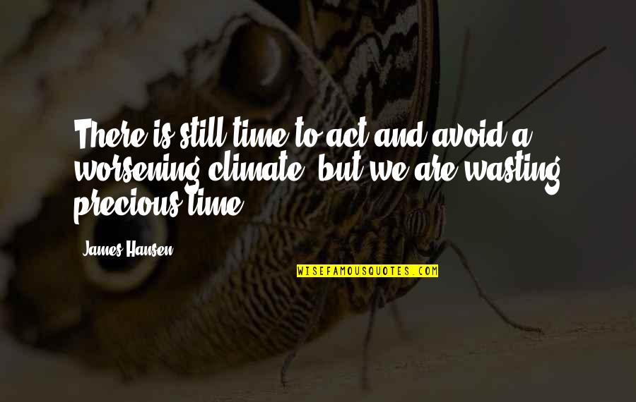 Bicycle Thieves Memorable Quotes By James Hansen: There is still time to act and avoid Bicycle Thieves Memorable Quotes By James Hansen: There is still time to act and avoid