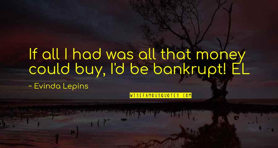 Bicycle Travel Quotes By Evinda Lepins: If all I had was all that money