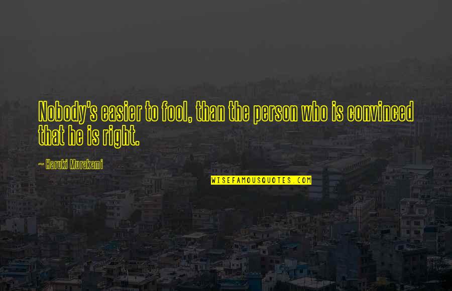 Bicycle Travel Quotes By Haruki Murakami: Nobody's easier to fool, than the person who