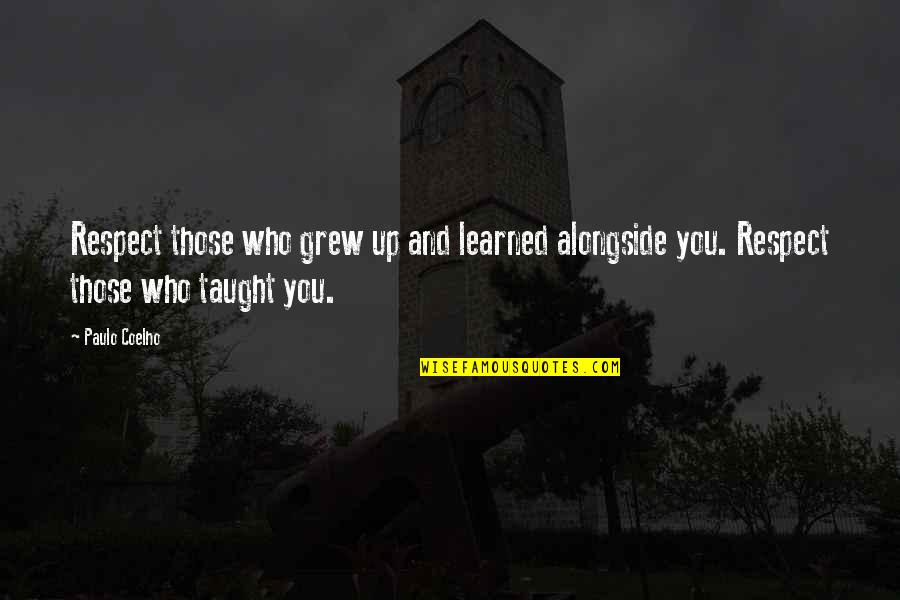 Bicycledesigner Quotes By Paulo Coelho: Respect those who grew up and learned alongside
