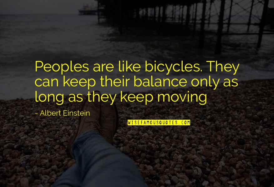 Bicycles Quotes By Albert Einstein: Peoples are like bicycles. They can keep their