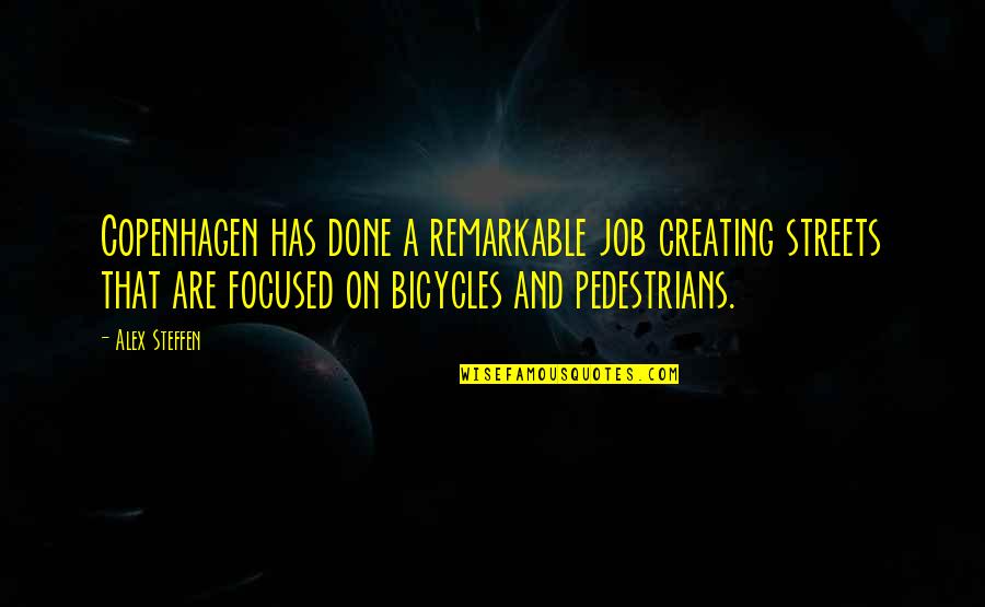Bicycles Quotes By Alex Steffen: Copenhagen has done a remarkable job creating streets