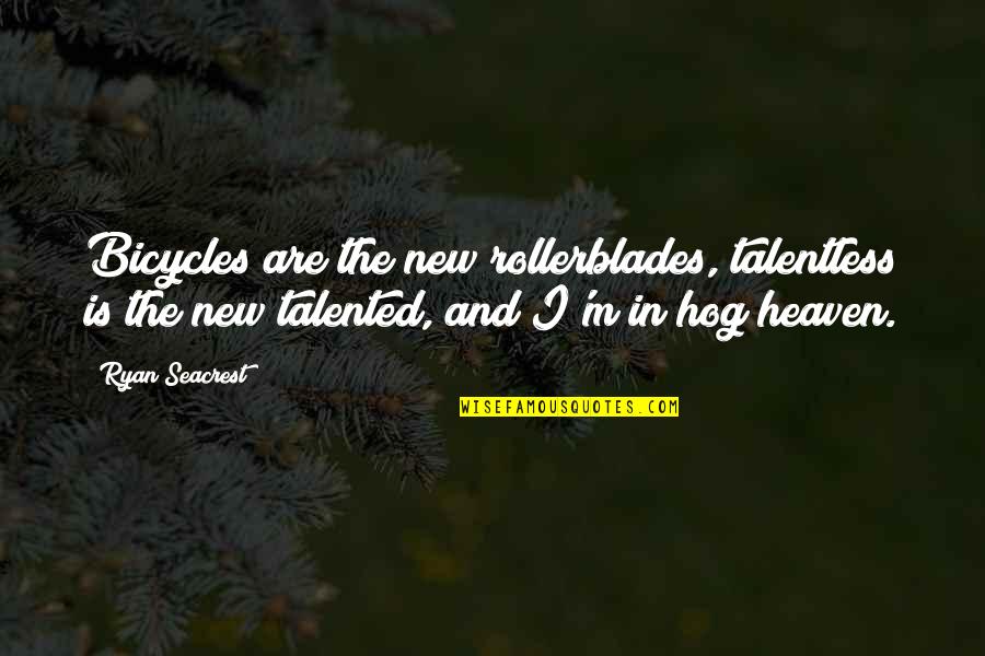 Bicycles Quotes By Ryan Seacrest: Bicycles are the new rollerblades, talentless is the