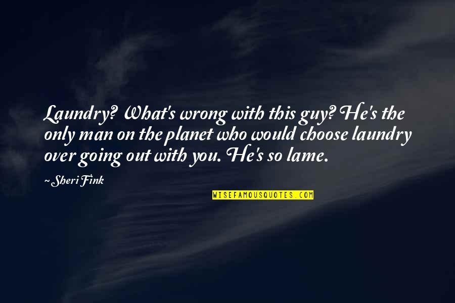 Bicyclettes Quotes By Sheri Fink: Laundry? What's wrong with this guy? He's the