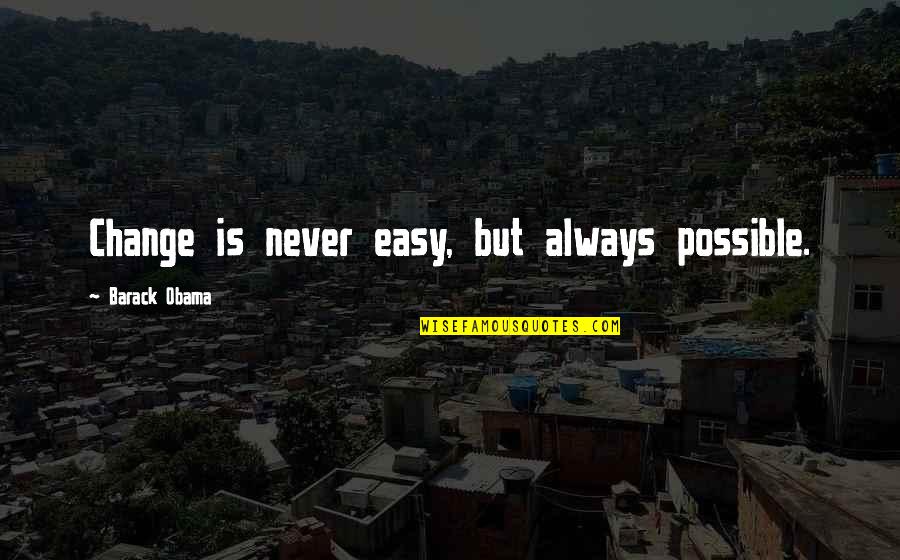 Bicyclist Hand Quotes By Barack Obama: Change is never easy, but always possible. Bicyclist Hand Quotes By Barack Obama: Change is never easy, but always possible.