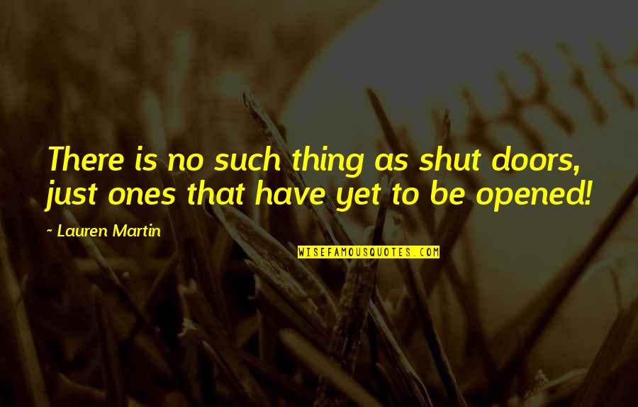 Bicyclist Legs Quotes By Lauren Martin: There is no such thing as shut doors,