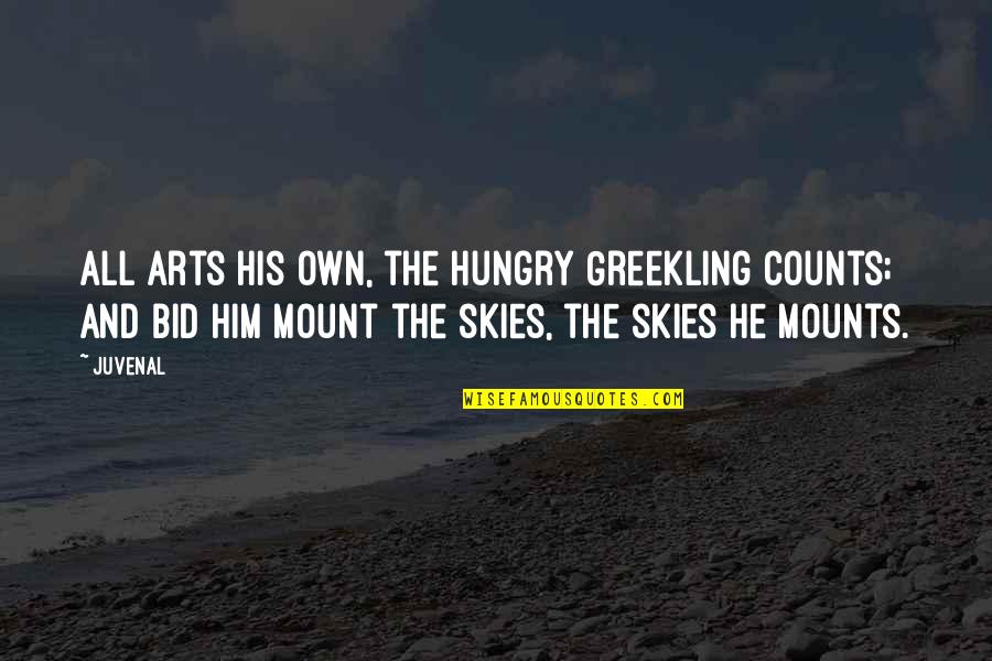 Bid And Quotes By Juvenal: All arts his own, the hungry Greekling counts; Bid And Quotes By Juvenal: All arts his own, the hungry Greekling counts;
