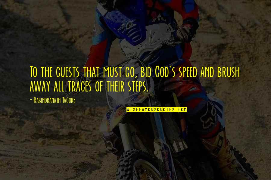 Bid And Quotes By Rabindranath Tagore: To the guests that must go, bid God's Bid And Quotes By Rabindranath Tagore: To the guests that must go, bid God's