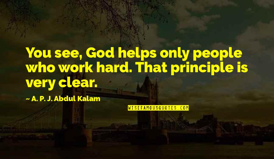 Bid Day Quotes By A. P. J. Abdul Kalam: You see, God helps only people who work