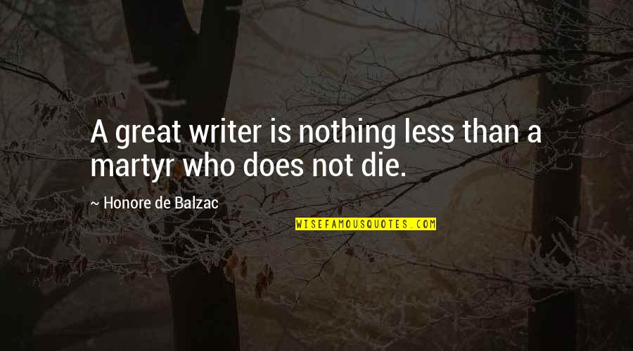 Bid Goodbye Quotes By Honore De Balzac: A great writer is nothing less than a
