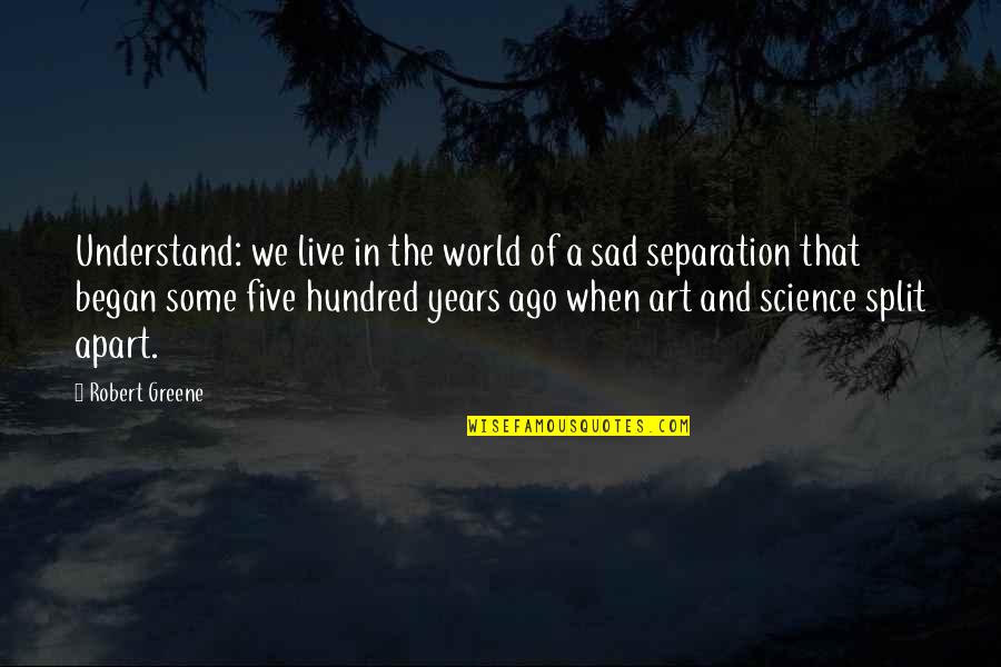 Bid Goodbye Quotes By Robert Greene: Understand: we live in the world of a