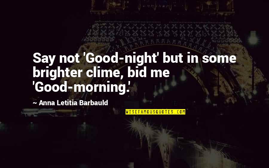 Bid Night Quotes By Anna Letitia Barbauld: Say not 'Good-night' but in some brighter clime,