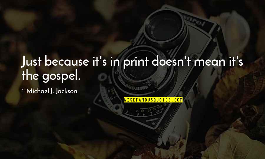 Bid Night Quotes By Michael J. Jackson: Just because it's in print doesn't mean it's