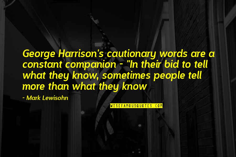 Bid Quotes By Mark Lewisohn: George Harrison's cautionary words are a constant companion