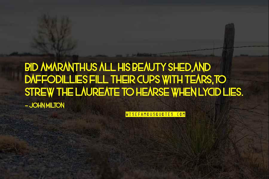 Bid'ah Quotes By John Milton: Bid amaranthus all his beauty shed,And daffodillies fill