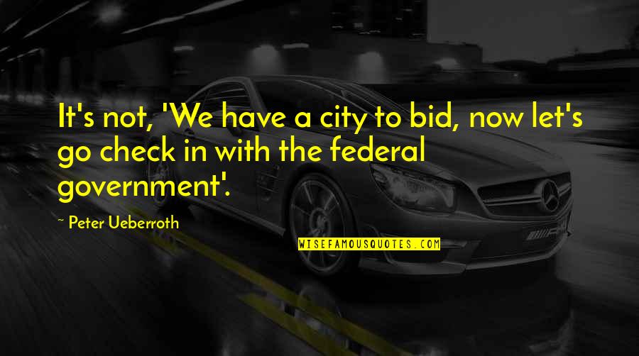 Bid'ah Quotes By Peter Ueberroth: It's not, 'We have a city to bid,