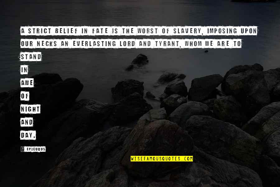 Bidang Usaha Quotes By Epicurus: A strict belief in fate is the worst Bidang Usaha Quotes By Epicurus: A strict belief in fate is the worst