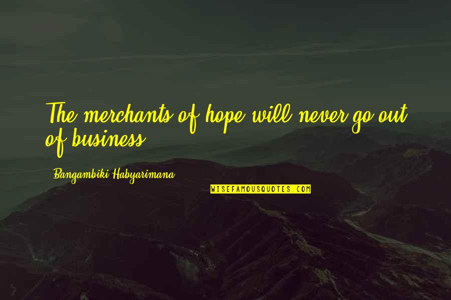 Biddell Compression Quotes By Bangambiki Habyarimana: The merchants of hope will never go out