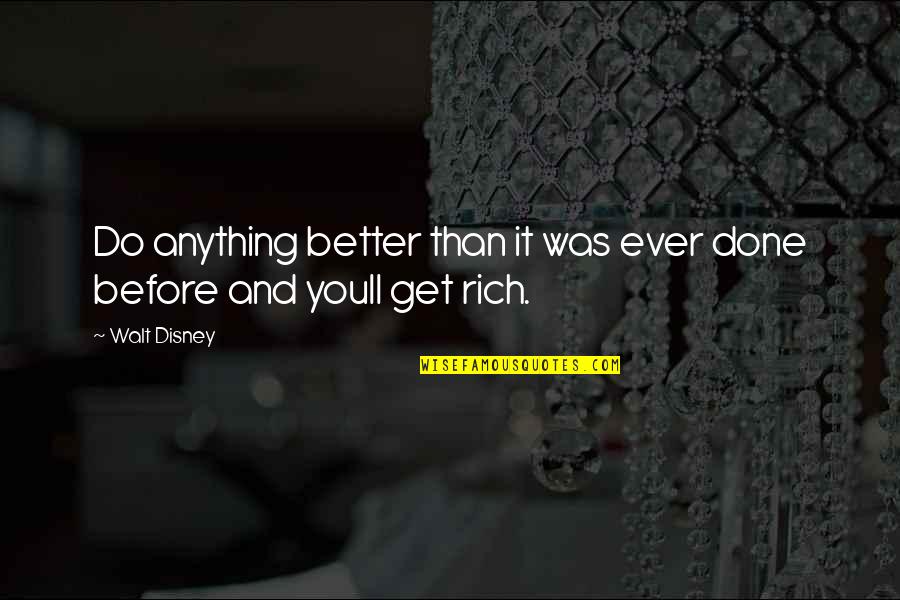 Biddell Designers Quotes By Walt Disney: Do anything better than it was ever done