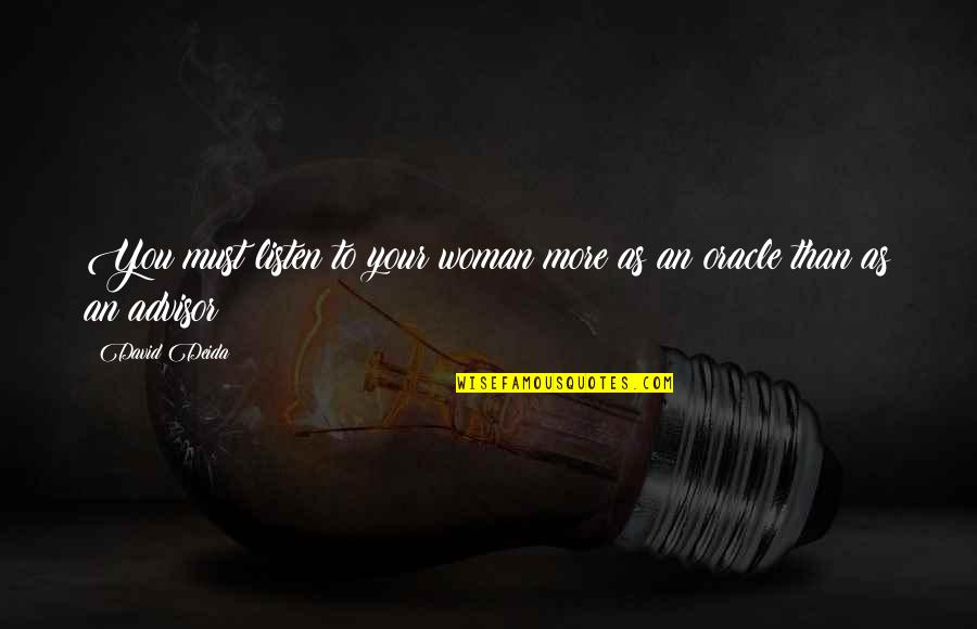 Bidden Quotes By David Deida: You must listen to your woman more as