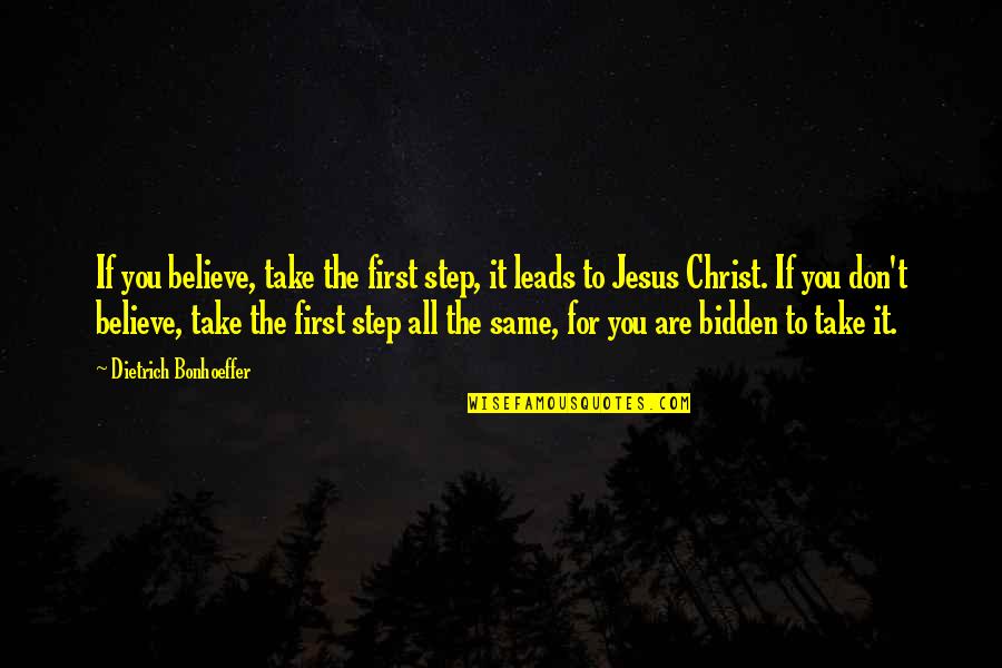 Bidden Quotes By Dietrich Bonhoeffer: If you believe, take the first step, it Bidden Quotes By Dietrich Bonhoeffer: If you believe, take the first step, it