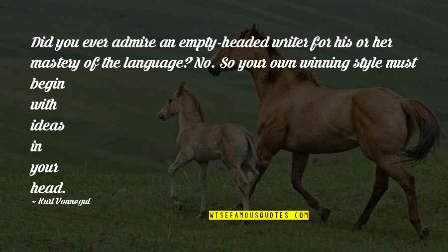 Bidden Quotes By Kurt Vonnegut: Did you ever admire an empty-headed writer for Bidden Quotes By Kurt Vonnegut: Did you ever admire an empty-headed writer for