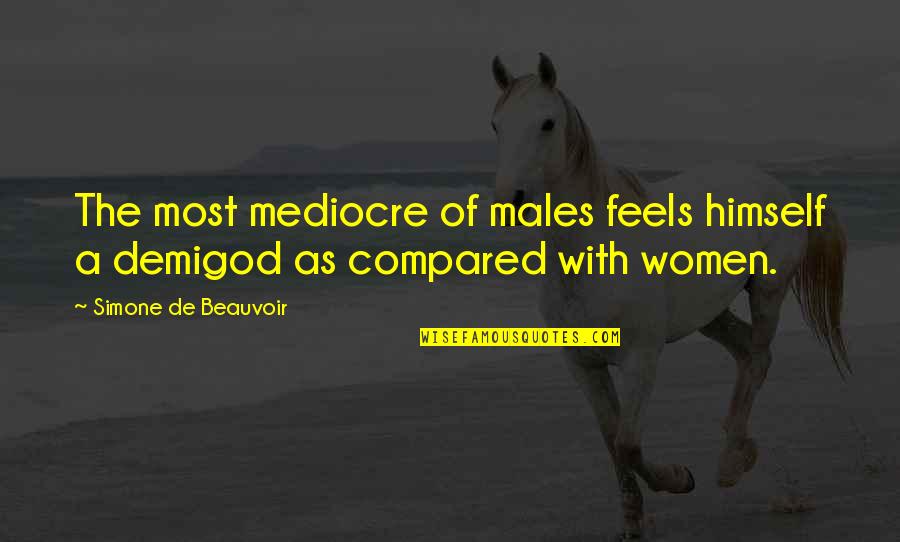 Biddeth Quotes By Simone De Beauvoir: The most mediocre of males feels himself a