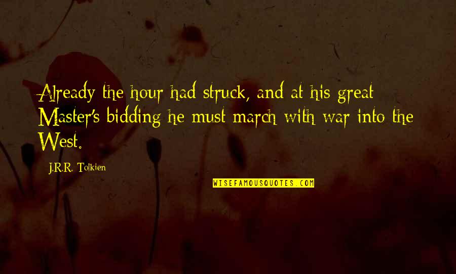 Bidding Quotes By J.R.R. Tolkien: Already the hour had struck, and at his