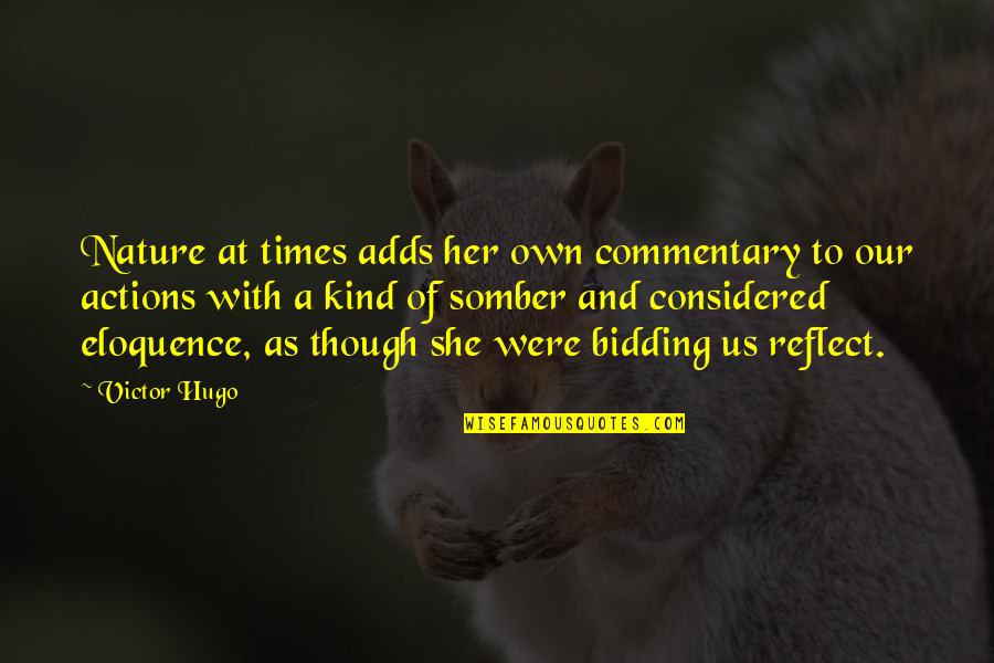 Bidding Quotes By Victor Hugo: Nature at times adds her own commentary to
