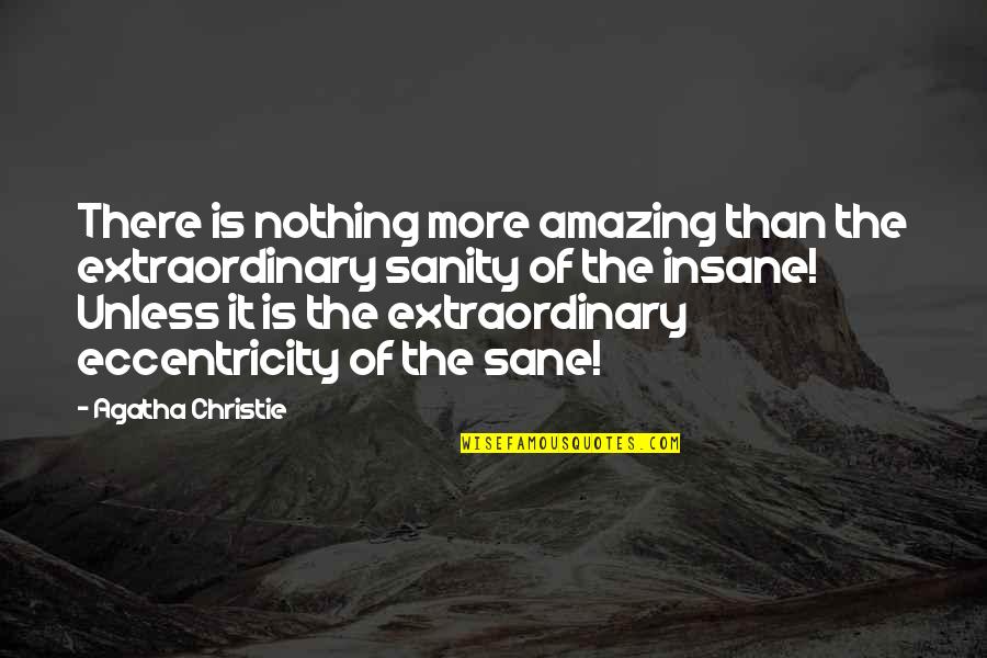 Biddiver's Quotes By Agatha Christie: There is nothing more amazing than the extraordinary