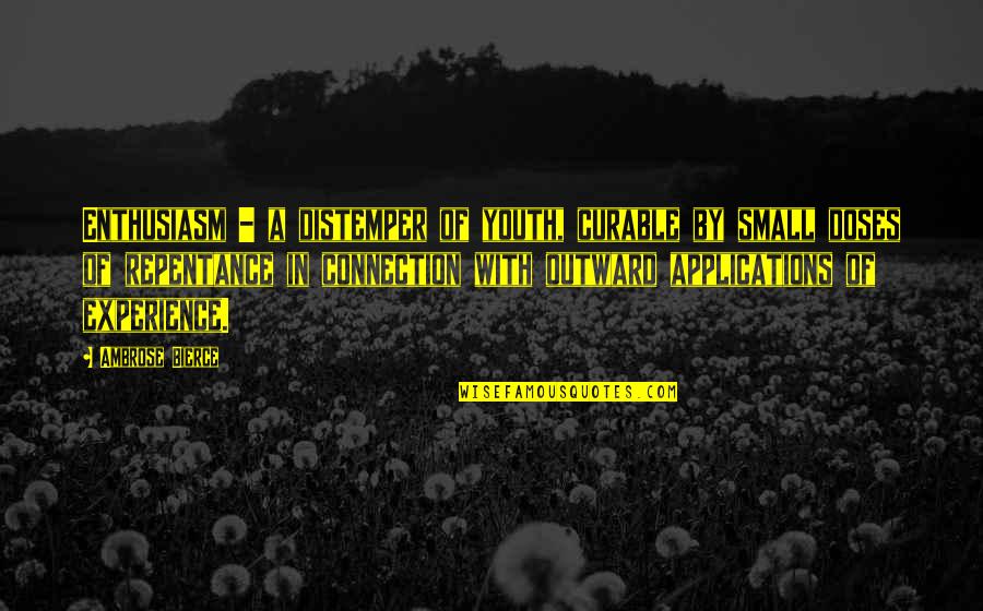 Biddle Quotes By Ambrose Bierce: Enthusiasm - a distemper of youth, curable by