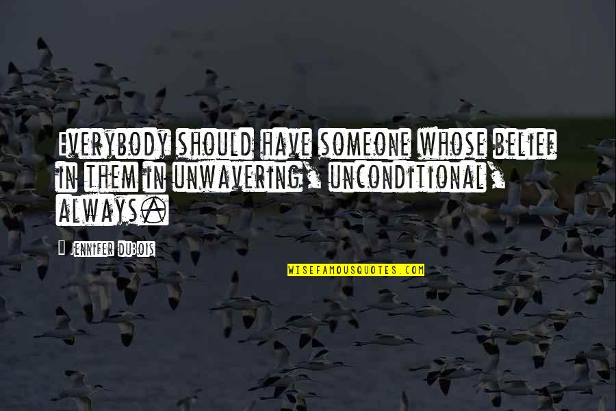 Biden Curve Quotes By Jennifer DuBois: Everybody should have someone whose belief in them Biden Curve Quotes By Jennifer DuBois: Everybody should have someone whose belief in them