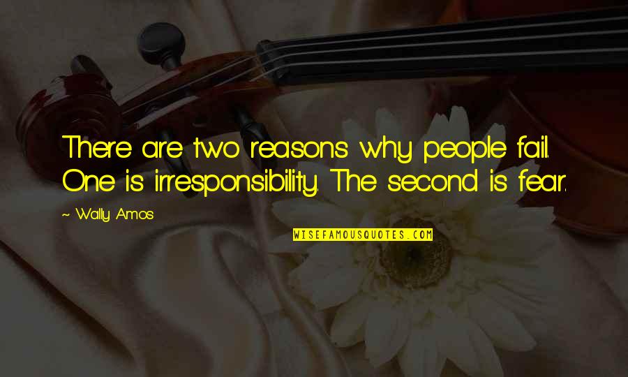 Biden Declaration Of Independence Quotes By Wally Amos: There are two reasons why people fail. One