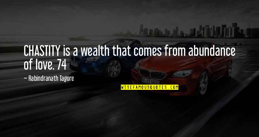 Biden Divisive Quotes By Rabindranath Tagore: CHASTITY is a wealth that comes from abundance Biden Divisive Quotes By Rabindranath Tagore: CHASTITY is a wealth that comes from abundance