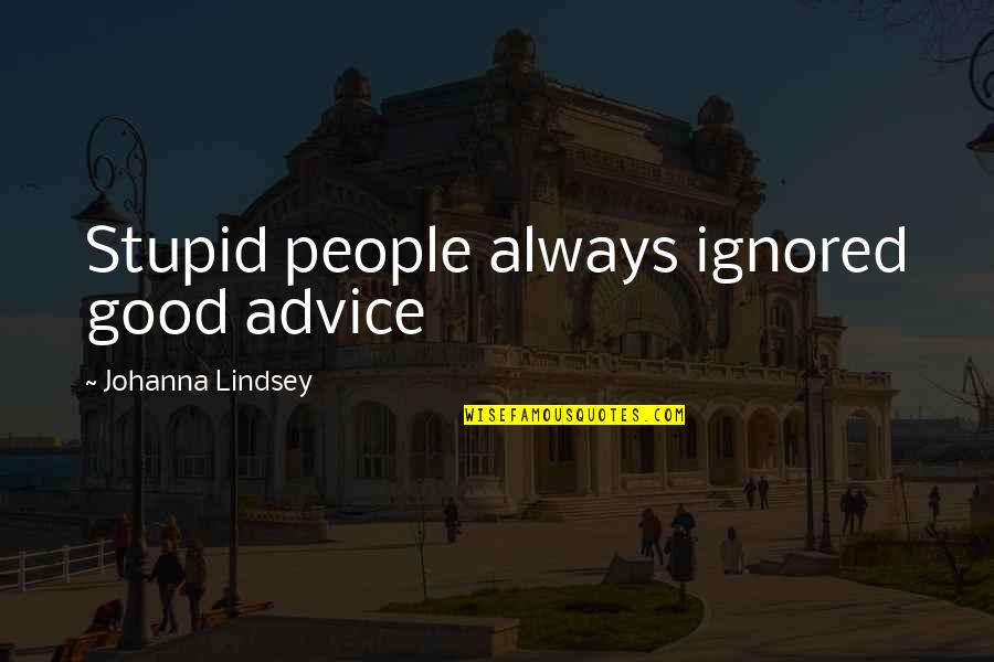 Biden Palmist Quotes By Johanna Lindsey: Stupid people always ignored good advice