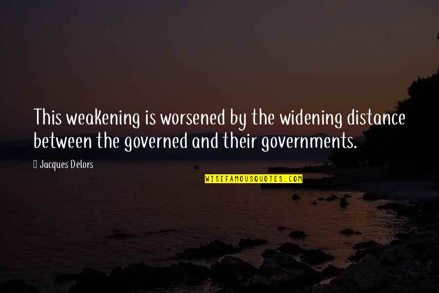 Biden Surge To The Border Quotes By Jacques Delors: This weakening is worsened by the widening distance Biden Surge To The Border Quotes By Jacques Delors: This weakening is worsened by the widening distance