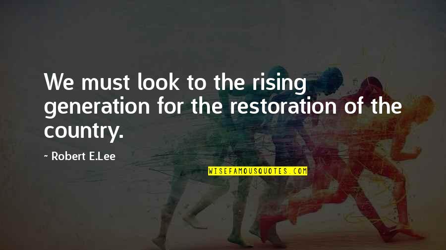 Bidera Auction Quotes By Robert E.Lee: We must look to the rising generation for